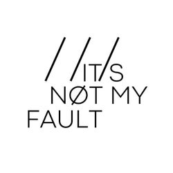 It's not my fault