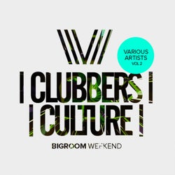 Clubbers Culture: Bigroom Weekend, Vol.2