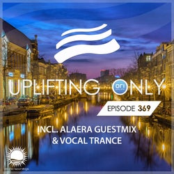 Uplifting Only Episode 369 (incl. Alaera Guestmix & Vocal Trance)