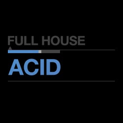 Full House: Acid