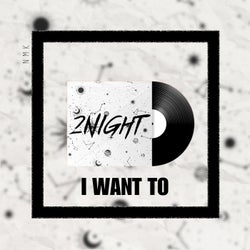 I Want To