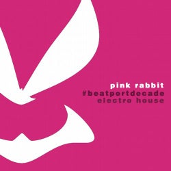 Pink Rabbit #BeatportDecade Electro House