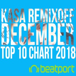 KASA REMIXOFF DECEMBER TOP 10 CHART 2018