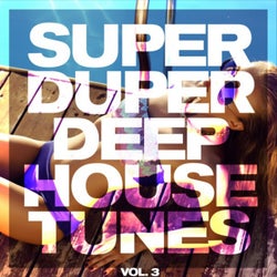 Super Duper Deep House Tunes, Vol. 3