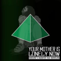 Your Mother Is Lonely Now (feat. Marvelina)
