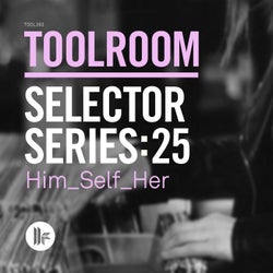 Toolroom Selector Series: 25 Him_Self_Her