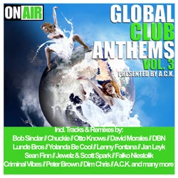 Global Club Anthems, Vol. 3 (Pres. By A.C.K.)