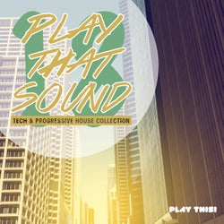 Play That Sound - Tech & Progressive House Collection, Vol. 18