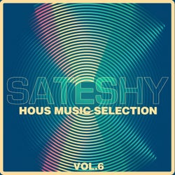 Sateshy House Music Selection, Vol. 6
