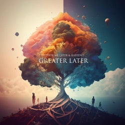 Greater Later