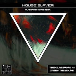 House Slaver (feat. Gabry The Sound) [Classwork House Remix]