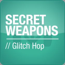 Secret Weapons June - Glitch Hop