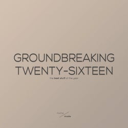 Groundbreaking Twenty-Sixteen