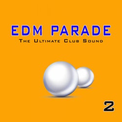 EDM Parade: The Ultimate Club Sound, Vol. 2