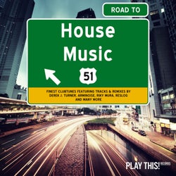 Road To House Music Vol. 51