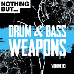 Nothing But... Drum & Bass Weapons, Vol. 03