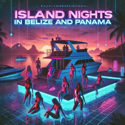 Island Nights In Belize and Panama