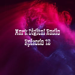 Mark Digital Radio Episode 12
