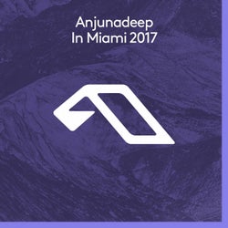 Anjunadeep In Miami 2017
