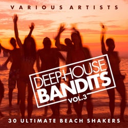 Deep-House Bandits, Vol. 3 (30 Ultimate Beach Shakers)
