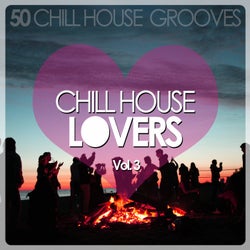 Chill House Lovers Vol. 3 (50 Chill House Grooves)
