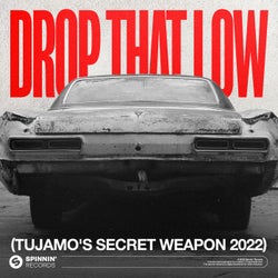 Drop That Low (Tujamo's Secret Weapon 2022) [Extended Mix]