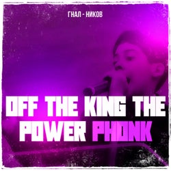 OFF THE KING THE POWER (ULTRA SPEED PHONK)