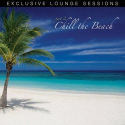 Chill The Beach - Exclusive Lounge Sessions: Part 2
