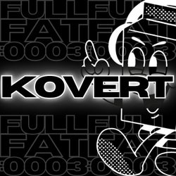 FULL FAT 0003: KOVERT