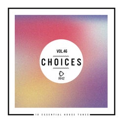 Choices - 10 Essential House Tunes, Vol. 46