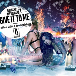 Give It To Me (feat. Bernadette Desimone, Rell Rock & C.A.Dolla $)