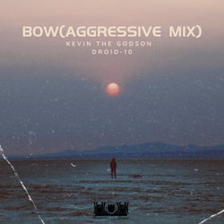 Bow (Aggressive Mix)