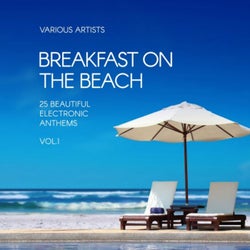 Breakfast on the Beach (25 Beautiful Electronic Anthems), Vol. 1