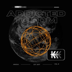 Kibbutz Records: Addicted to EDM, Vol. 8