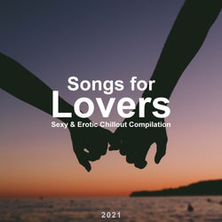 Songs for Lovers (Sexy & Erotic Chillout Compilation) 2021