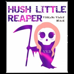 Hush Little Reaper