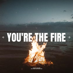 You're The Fire