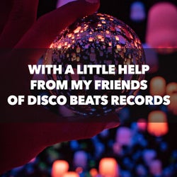 With a Little Help from My Friends of Disco Beats Records
