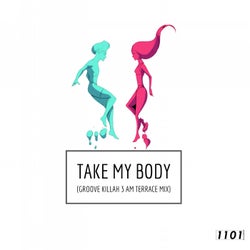 Take My Body (Groove Killah 3 AM Terrace Mix)