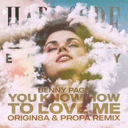 You Know How To Love Me (Origin8a & Propa Remix)