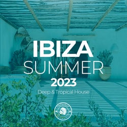 Ibiza Summer 2023: Deep & Tropical House