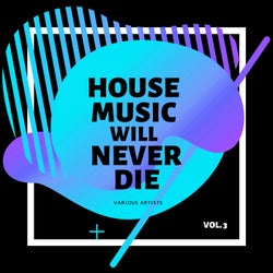 House Music Will Never Die, Vol. 3