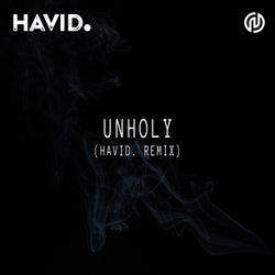 Unholy (HAVID. Remix)