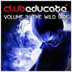 Club Educate, Vol. 3: The Wild Side