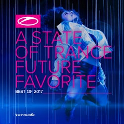 A State Of Trance - Future Favorite Best Of 2017 - Extended Versions