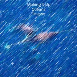 Making It Up / Oceans