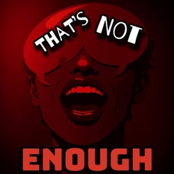 That's Not Enough