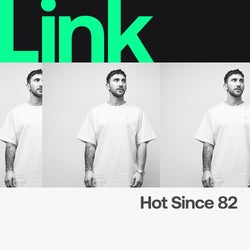 Link Artist | Hot Since 82 - First Dance