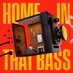 Home In That Bass