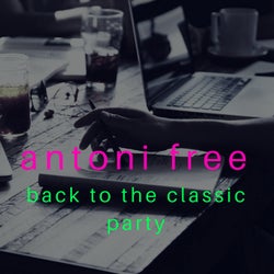 ANTONI FREE back to the classic party /remastered/